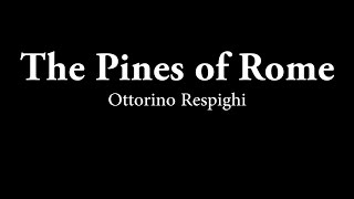 Pines of Rome by Ottorino Respighi [upl. by Eiramenna76]