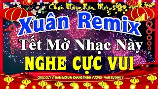 LK Nhạc Xuân 2024 Remix CỰC BỐC Hay Nhất Việt Nam  Nhạc Tết 2024 Remix Chúc Mừng Năm Mới hay nhất [upl. by Ahslek397]