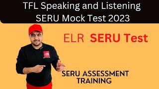 TFL Speaking and Listening SERU mock Test  ELR SERU Test SERU assessment trainingsa pco [upl. by Merrel667]