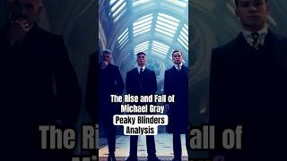 The Rise and Fall of Michael Gray A Peaky Blinders Analysis [upl. by Anissej]