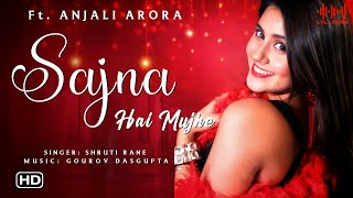 Sajna Hai Mujhe LYRICS Anjali Arora  Shruti Rane  Gourov Dasgupta  Sandy Taneja [upl. by Anuhsal919]