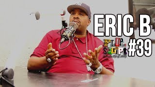 FDS 39  ERIC B  TALKS ABOUT RAKIM  HOW CAN I DO BAD BUSINESS WHEN WE SPLIT EVERYTHING 5050 [upl. by Barris]