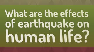 What are the effects of earthquake on human life [upl. by Ahsemaj]