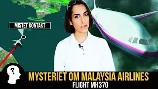 MYSTERIET OM MALAYSIA AIRLINES FLIGHT 370 [upl. by Annayehc319]