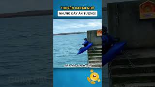 Thuyền kayak nhỏ nhưng đầy ấn tượng  Dũng CM [upl. by Laine370]