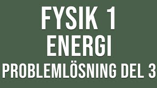 Fysik 1  Energi  Problemlösning del 3 [upl. by Kokoruda]