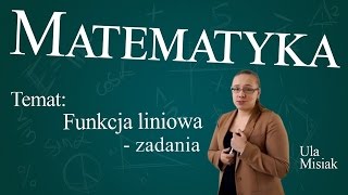 Matematyka  Funkcja liniowa zadania [upl. by Rubenstein]