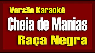 Raça Negra  Cheia de Manias  Karaokê [upl. by Eihcra]