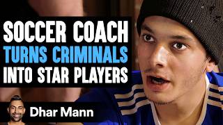 SOCCER COACH Turns CRIMINALS Into STAR PLAYERS  What Happens Next Is Shocking  Dhar Mann Studios [upl. by Dagley719]