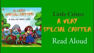 Little Critter A Very Special Critter  Read Aloud  Mercer Mayer [upl. by Fatsug386]