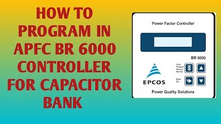 HOW TO PROGRAM IN EPCOS BR 6000 APFC CONTROLLER FOR CAPACITOR BANK [upl. by Beyer]