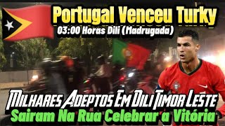 Portugal Venceu Turky 30  Em Dili Timor Leste Milhares Adeptos Sairam Na Rua Celebrar a Vitória [upl. by Drexler]