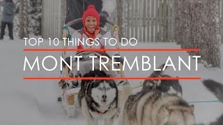 Top 10 Things to do in Mont Tremblant [upl. by Eirffej]