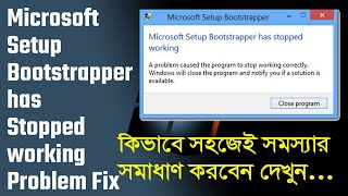 Microsoft setup bootstrapper has stoped working fix problem  সফটয়্যার সেটাপ সমস্যার সমাধাণ 2022 [upl. by Ytsanyd68]