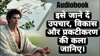 Let It Go Audiobook in Hindi  Healing Growth Manifesting  Mindfulness Audiobook [upl. by Matteo]