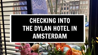 Checking into The Dylan Hotel in Amsterdam [upl. by Ydisac]