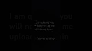 I am quitting youll never see me up loading again forever goodbye Fr official [upl. by Korwin917]