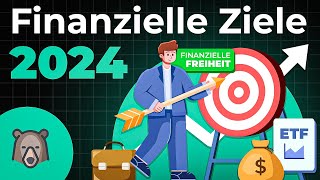 Finanzielle ZIELE für 2024 Mit ETFs und Sparen zur finanziellen Freiheit [upl. by Cinomod]