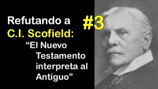 Refutando a CI Scofield 3 quotEl Nuevo Testamento interpreta al Antiguoquot [upl. by Anaujnas491]