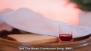 Take This Bread Communion Song BMV HDW [upl. by Baird]