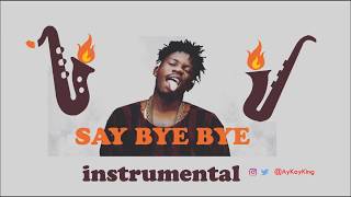 🔥Ycee Eugy Wizkid  Say Bye Bye Instrumental Saxophone Cover naija AfroPop Remix 2018  AyKayKing [upl. by Shiff306]