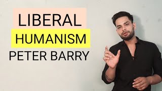 Liberal Humanism  Peter Barry  Literary theory in hindi [upl. by Danelle]