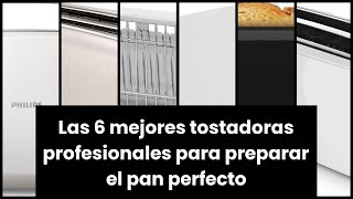 Tostadora profesional Las 6 mejores tostadoras profesionales para preparar el pan perfecto ✔ [upl. by Shipley]