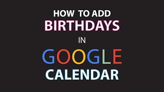 How To Add Birthdays In Google Calendar [upl. by Einiar518]