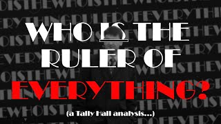 Who is the Ruler of Everything  A Tally Hall Analysis [upl. by Kenzi]