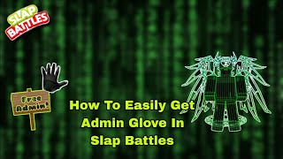 How To Easily Get Admin Glove In Slap Battles [upl. by Laurentium25]