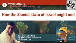 Episode 052 World Affairs How the Zionist state of Israel might end [upl. by August]