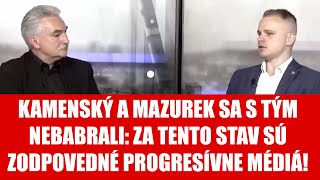 KAMENSKÝ A MAZUREK TO POVEDALI JASNE Za tento stav sú zodpovedné PROGRESÍVNE MÉDIÁ [upl. by Haibot]