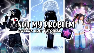 NOT MY PROBLEM ROBLOX EDIT TUTORIAL  NotCrazyCallie  capcut amp videostar pro [upl. by Petronia83]