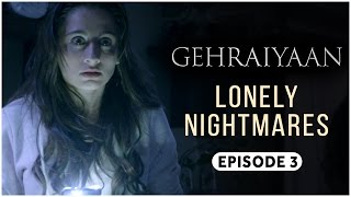 Gehraiyaan  Episode 3  Lonely Nightmares  Sanjeeda Sheikh  A Web Series By Vikram Bhatt [upl. by Jeddy964]