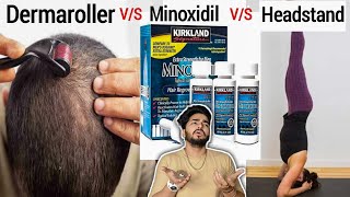 Minoxidil VS Dermaroller VS Head Stand [upl. by Notlim]