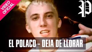 El Polaco  Deja de llorar  Video Clip Oficial [upl. by Klarrisa]