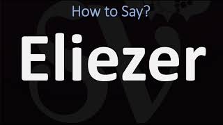 How to Pronounce Eliezer CORRECTLY [upl. by Gazo]