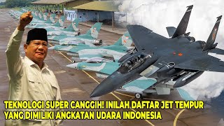 Teknologi Super Canggih Inilah Daftar Jet Tempur Yang Dimiliki Angkatan Udara Indonesia TNI AU [upl. by Moshell]