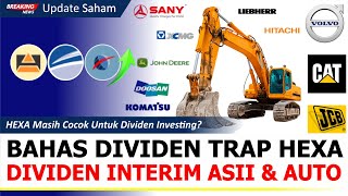 Bahas Dividen Interim ASII AUTO amp Dividen Trap Saham HEXA Masih Menarik Untuk Dividen Investing [upl. by Abbotson]