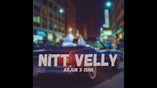 NITT VELLY Official Audio  Arjun Saluja  ISHH  Latest Punjabi Songs 2024 [upl. by Hildagarde869]