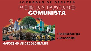 Jornadas POR UN FUTURO COMUNISTA Marxistas vs decoloniales [upl. by Namurt]