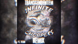 Transcendentem  Infinite Choppers 2 Remix ft TITAN [upl. by Jankell]