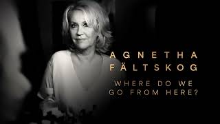 Agnetha Fältskog  Where Do We Go From Here Official Audio [upl. by Case]