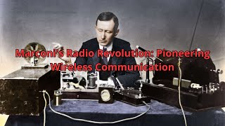 Marconis Radio Revolution Pioneering Wireless Communication [upl. by Aniuqaoj864]