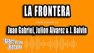 Juan Gabriel Julion Alvarez amp J Balvin  La Frontera Versión Karaoke [upl. by Tonl437]