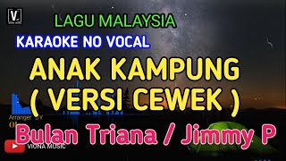 KARAOKE ANAK KAMPUNG  NADA CEWEK  JIMMY PALAIKAT [upl. by Eterg657]