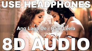 Ang Laga De 8D Audio  Ram Leela  Aditi Paul  Shail Hada  Ranveer Singh Deepika Padukone [upl. by Chappie12]