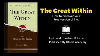 The Great Within  By Christian D Larson [upl. by Etteuqal760]