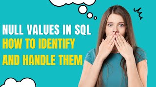 10 NULL values in SQL  How to identify and handle them [upl. by Kliber]