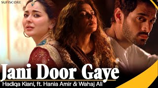 Jani Door Gaye  Hadiqa Kiani  Hania Aamir amp Wahaj Ali  Sufiscore  Qawwali Song 2023 [upl. by Saxon]